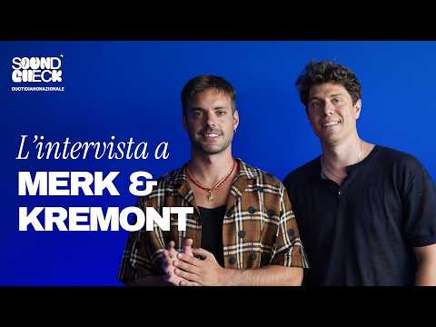 Soundcheck | L’intervista a Merk & Kremont