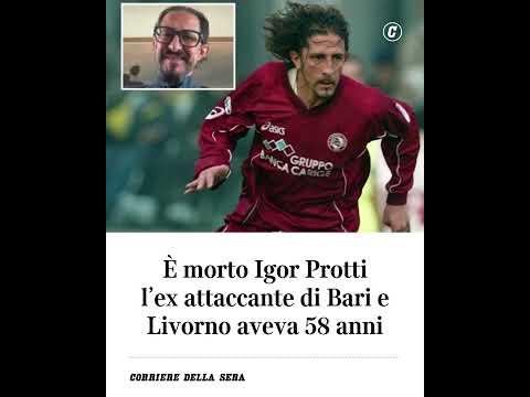 È morto Igor Protti, l’ex attaccante di Bari e Livorno aveva 58 anni
