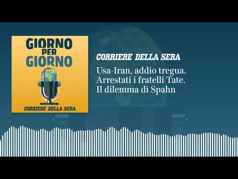 Usa-Iran, addio tregua. Arrestati i fratelli Tate. Il dilemma di Spahn | GxG del 20 luglio 2026