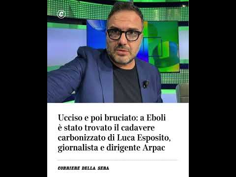 Ucciso e poi bruciato: a Eboli è stato trovato il cadavere del giornalista Luca Esposito