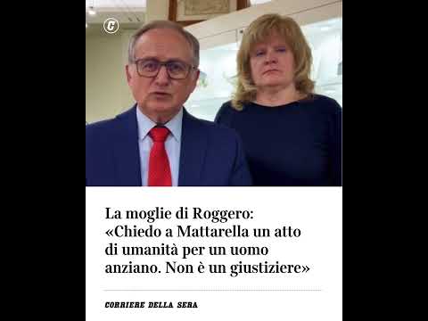 La moglie di Roggero: “Chiedo a Mattarella un atto di umanità per un uomo anziano”