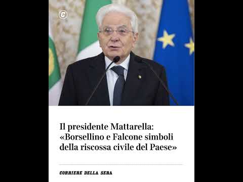Il presidente Mattarella: “Borsellino e Falcone simboli della riscossa civile del paese”
