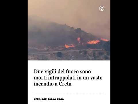 Due vigili del fuoco sono morti intrappolati in un vasto incendio a Creta