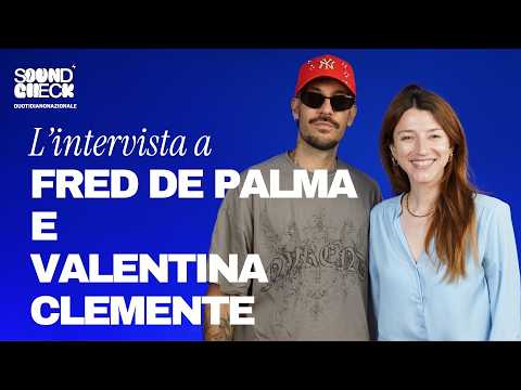 Soundcheck | L’intervista a Fred de Palma e Valentina Clemente