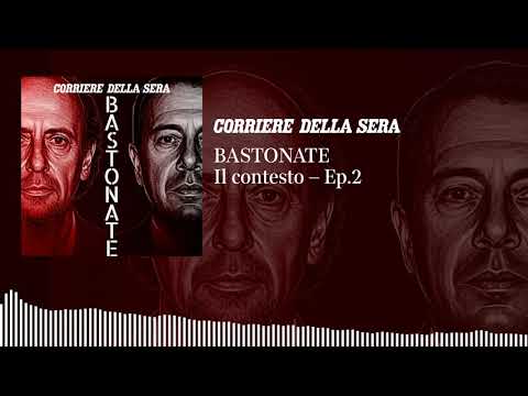 BASTONATE | Il contesto – Ep.2