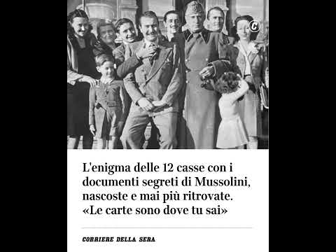 L’enigma delle 12 casse con i documenti segreti di Mussolini, nascoste e mai più ritrovate