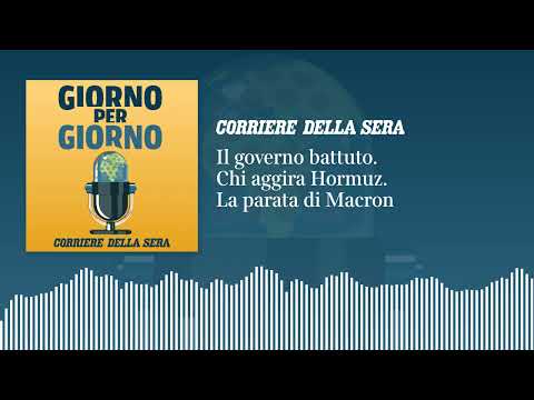Il governo battuto. Chi aggira Hormuz. La parata di Macron | GxG del 15 luglio 2026
