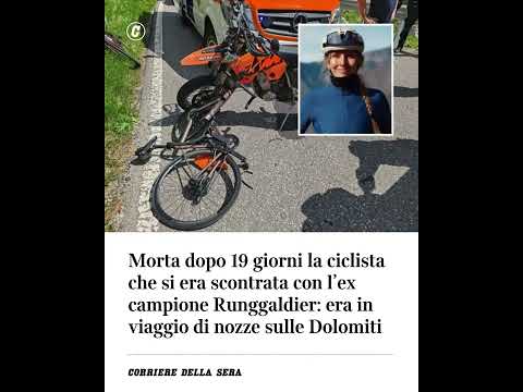 Morta dopo 19 giorni la ciclista che si era scontrata con l’ex campione Runggaldier: era in viaggio…