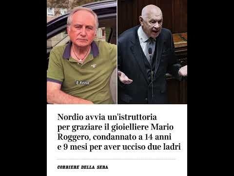 Nordio avvia un’istruttoria per graziare il gioielliere Mario Roggero, condannato per aver ucciso…