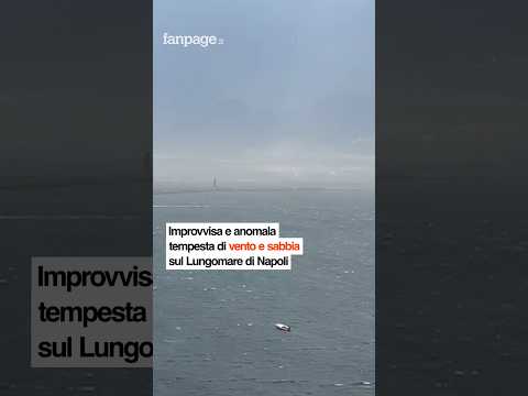 Improvvisa e anomala tempesta di vento e sabbia sul Lungomare di Napoli