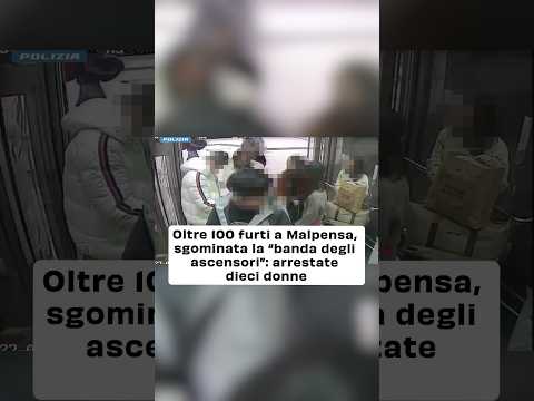 Oltre 100 furti a Malpensa, sgominata la “banda degli ascensori”: arrestate dieci donne