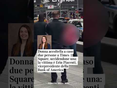 Donna accoltella a caso due persone a Times Square, uccidendone una: Erin Piacenti, vicepresidente…