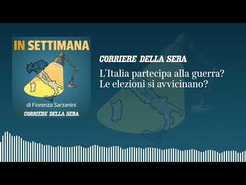 Ep. 24 – L’Italia partecipa alla guerra? Le elezioni si avvicinano?