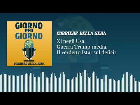 Ep. del 22/09/2026 | Xi negli Usa. Guerra Trump-media. Il verdetto Istat sul deficit