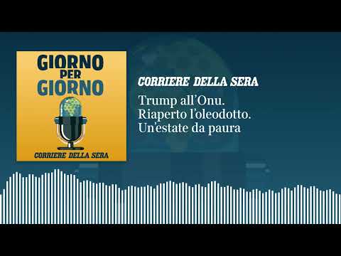 Ep. del 23/09/2026 | Trump all’Onu. Riaperto l’oleodotto. Un’estate da paura