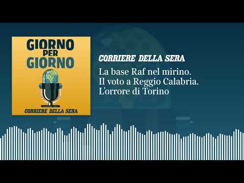 Ep. del 28/09/2026 | La base Raf nel mirino. Il voto a Reggio Calabria. L’orrore di Torino