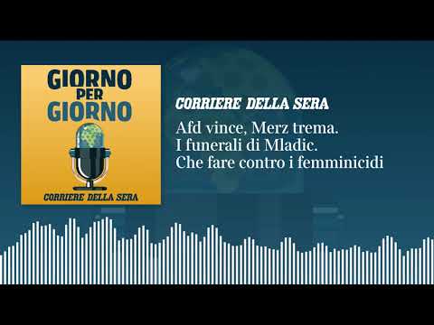 Ep. del 08/09/2026 | Afd vince, Merz trema. I funerali di Mladic. Che fare contro i femminicidi