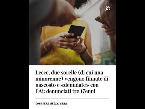 Lecce, due sorelle di cui una minorenne filmate di nascosto e “denudate” con l’Ai: denunciati in tre