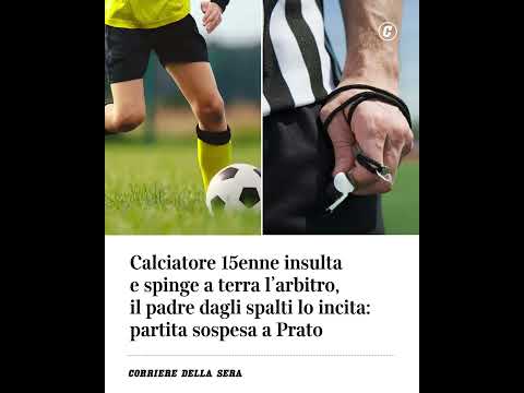 Calciatore 15enne insulta e spinge a terra l’arbitro, il padre dagli spalti lo incita: partita…